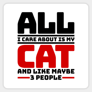 All I care about is my cat and like maybe 3 people Sticker